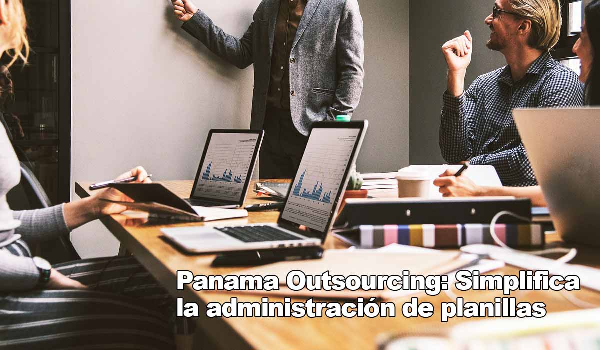 Panama Outsourcing Simplifica la administración de planillas con nosotros
